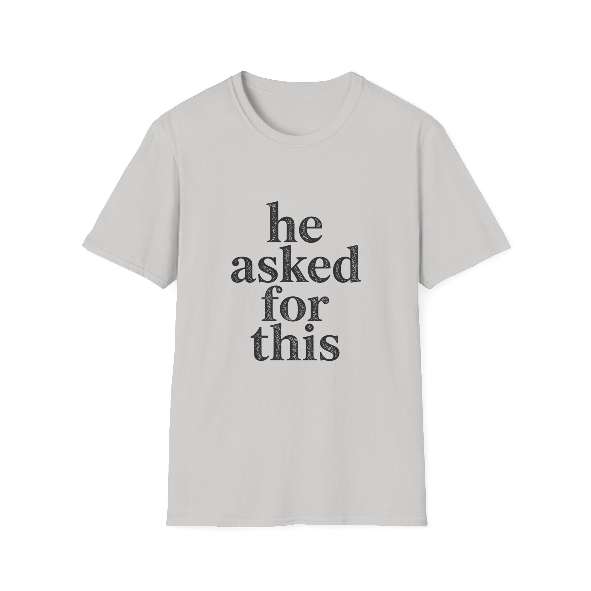 He asked for this T-Shirt