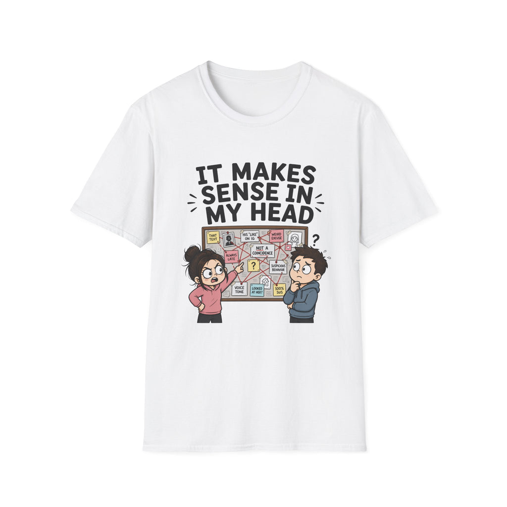 It Makes Sense in My Head T-Shirt