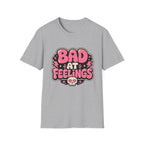 Bad at feelingT-Shirt