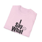 I say what she's thinking T-Shirt