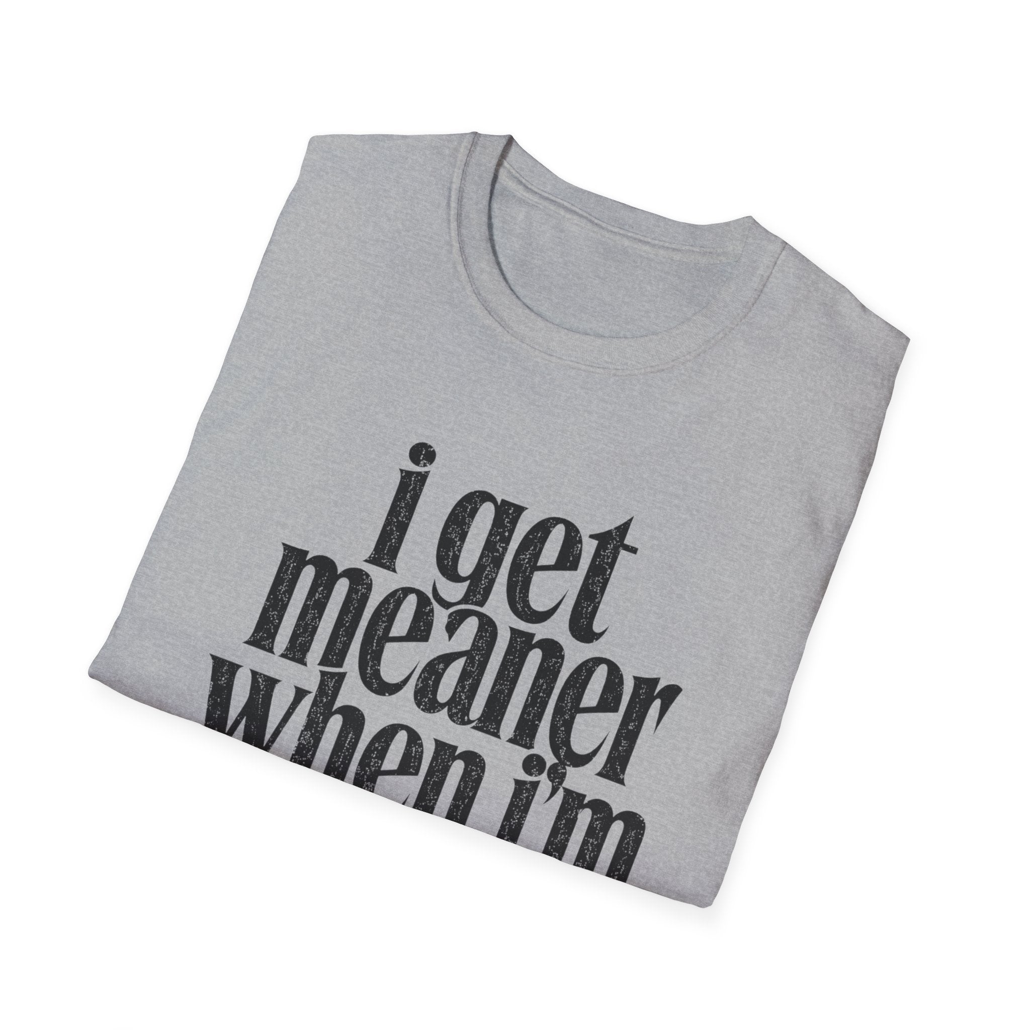 I get meaner when i'm in love T-Shirt