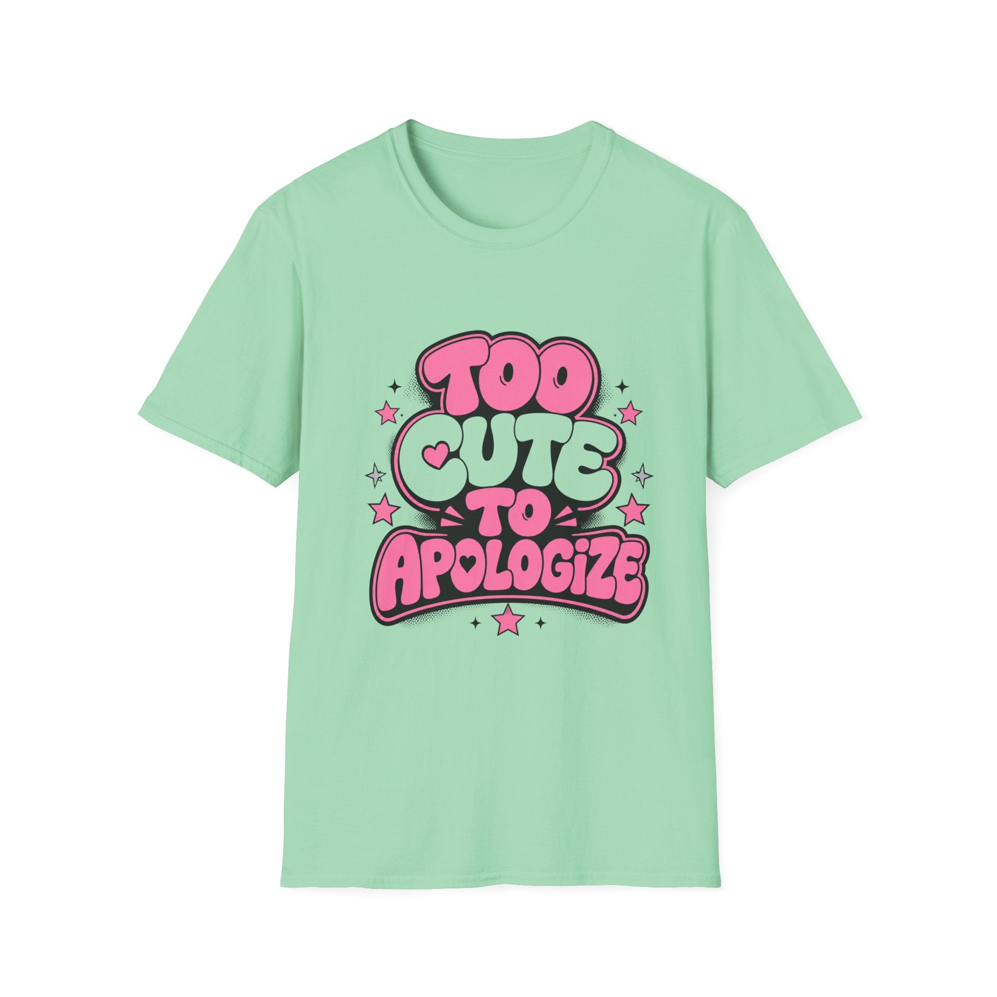 Too Cute To Apologize T-Shirt