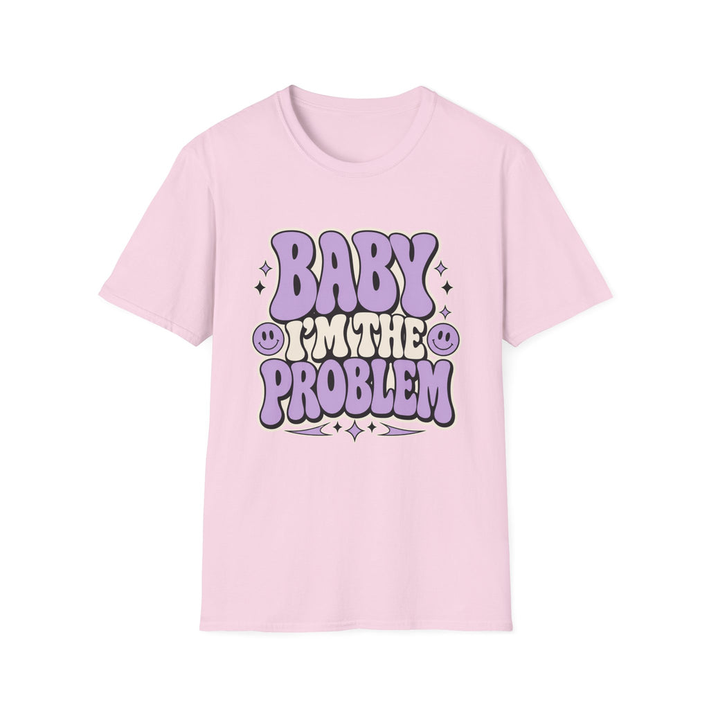 Baby I'm The Problem T-Shirt