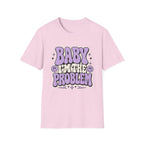 Baby I'm The Problem T-Shirt