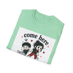 Come Here T-Shirt