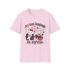 My love language is stress T-Shirt