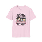 Why Are You Asleep T-Shirt