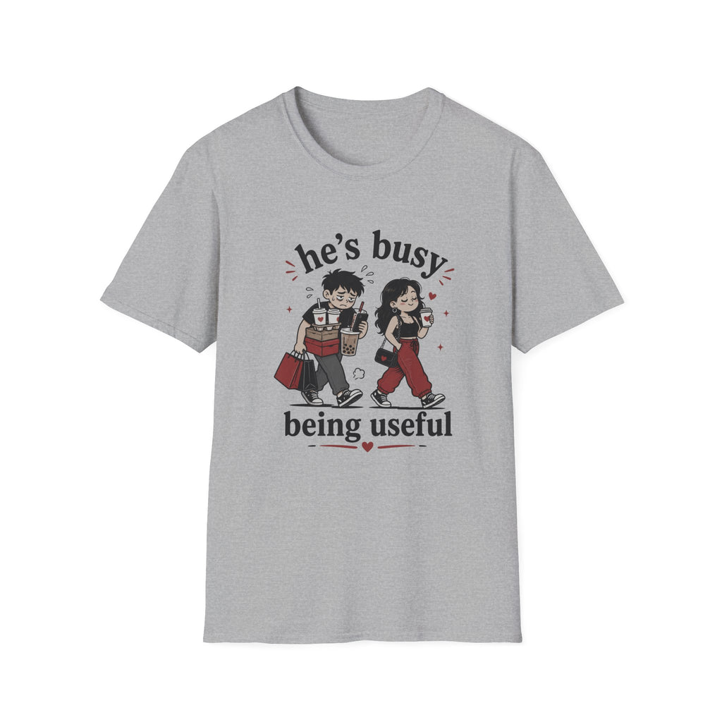 He's busy being useful T-Shirt