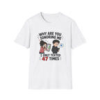 Why Are You Ignoring Me T-Shirt