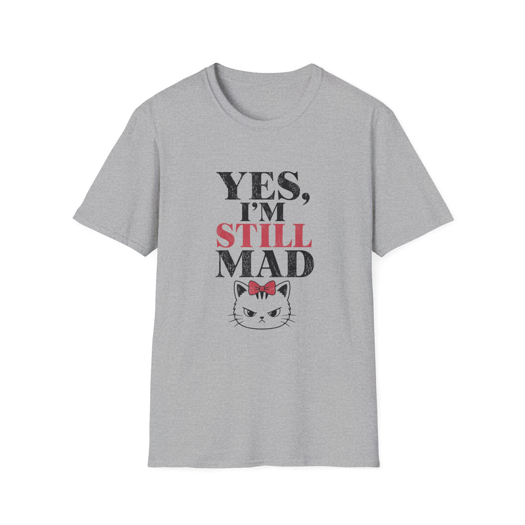 Yes I'm Still Mad T-Shirt