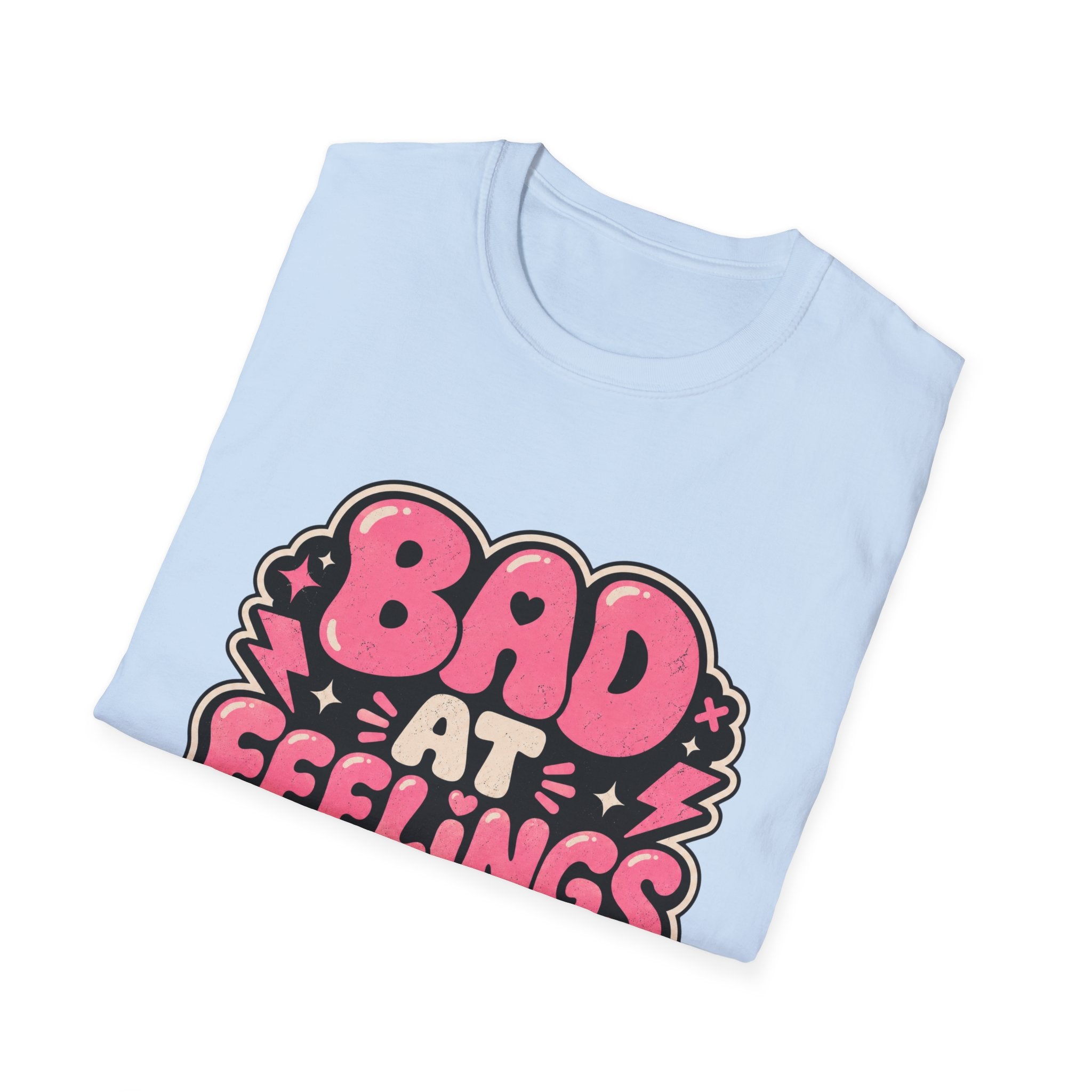 Bad at feelingT-Shirt