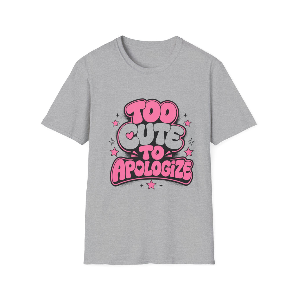 Too Cute To Apologize T-Shirt