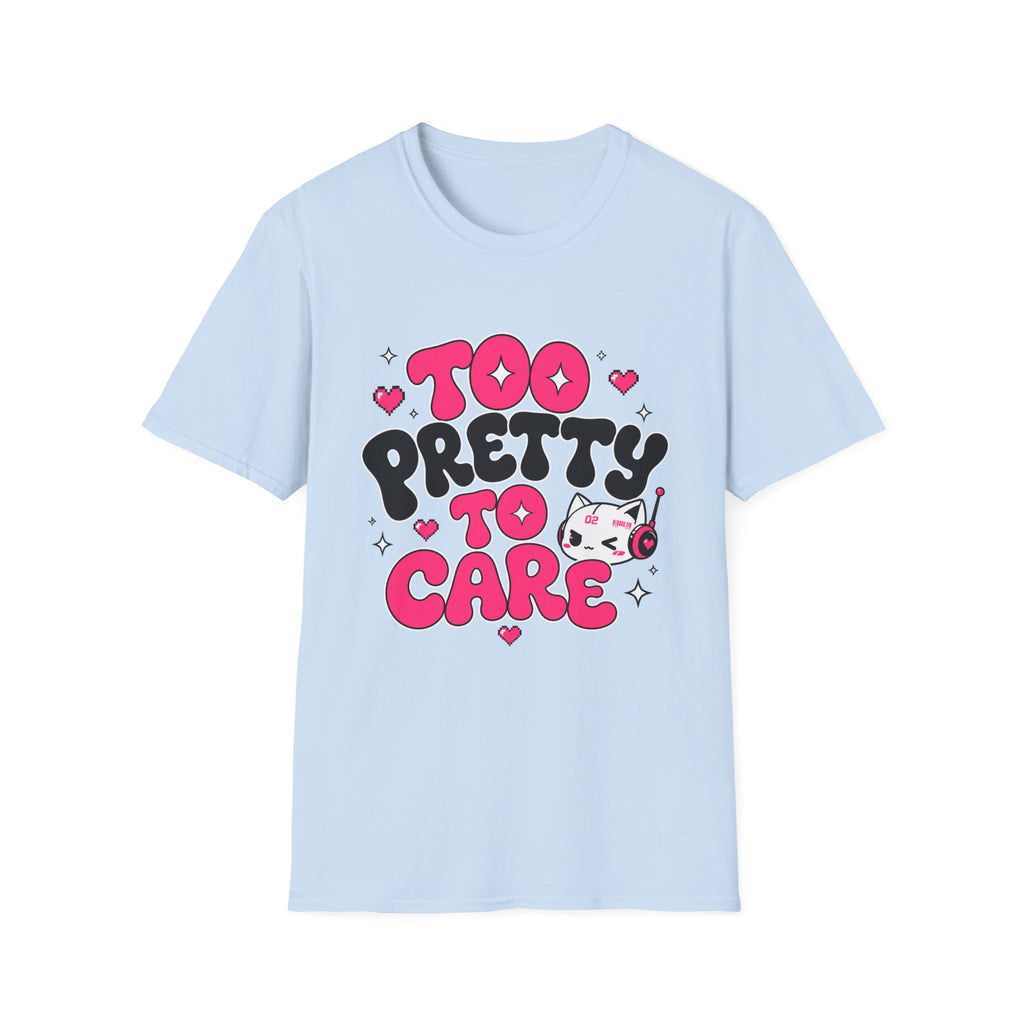 too pretty to care T-Shirt