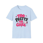 too pretty to care T-Shirt