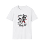 Come Here T-Shirt