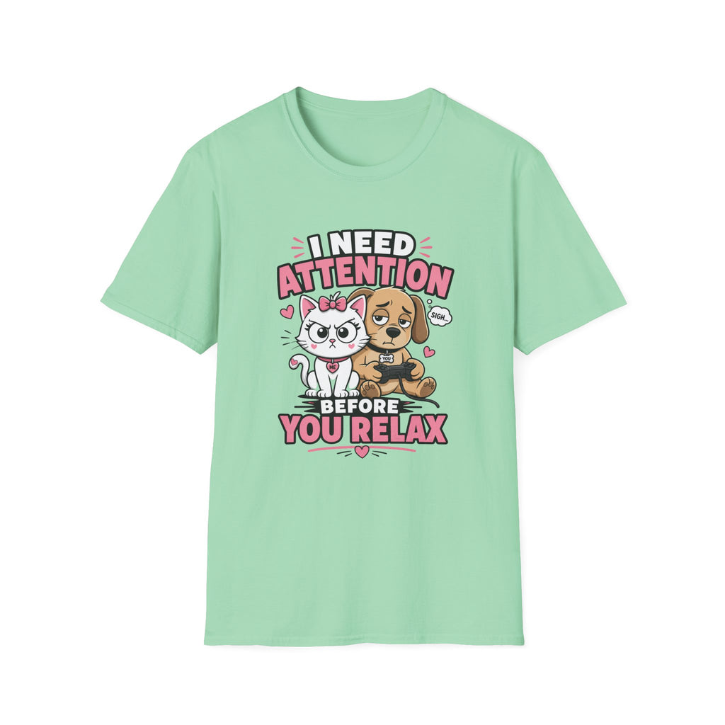 I Need Attention T-Shirt