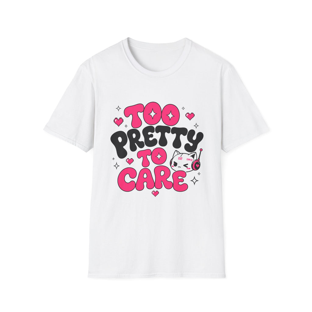 too pretty to care T-Shirt
