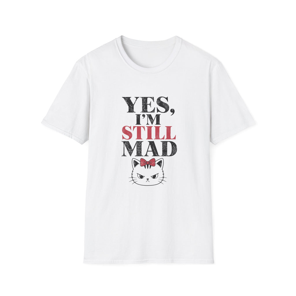 Yes I'm Still Mad T-Shirt