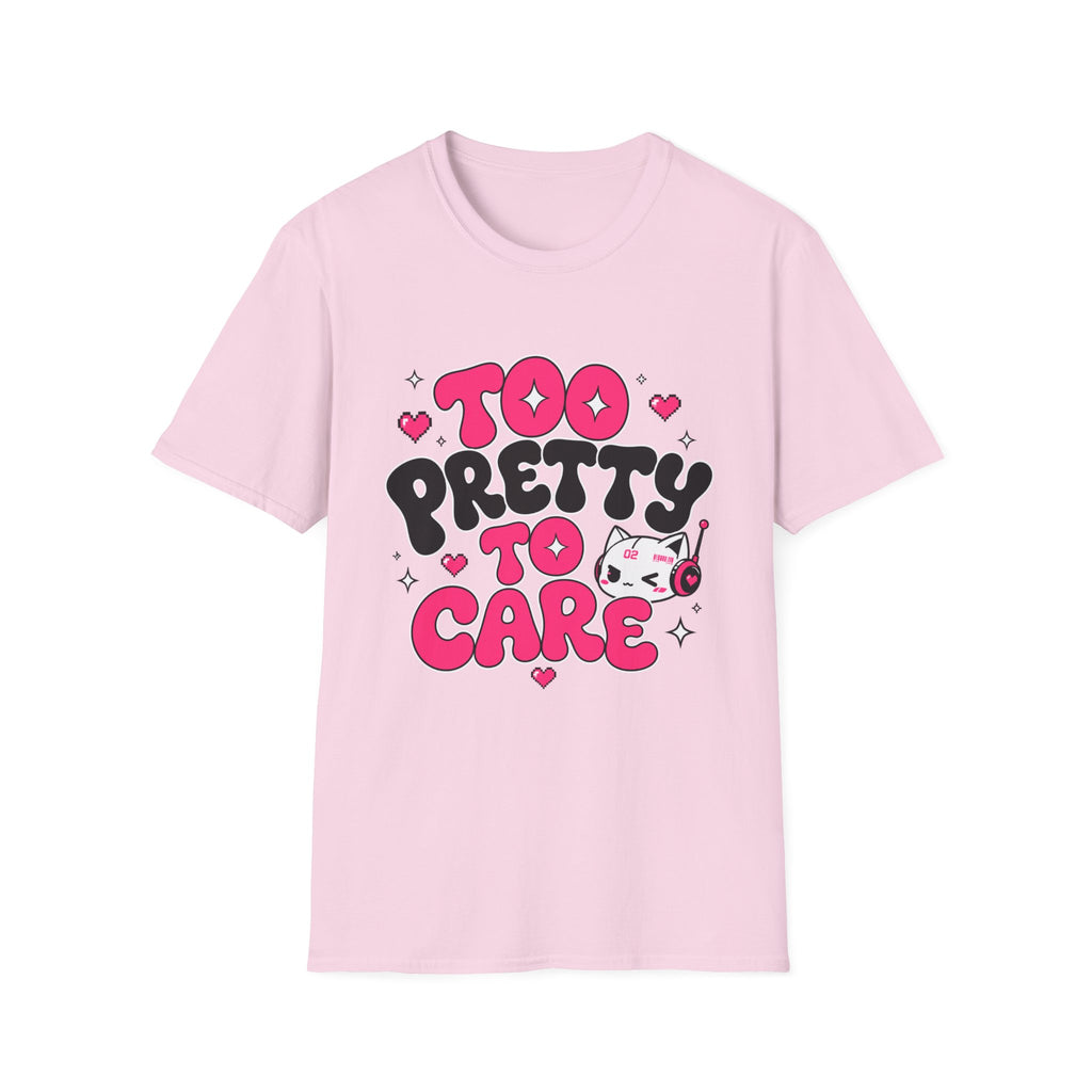 too pretty to care T-Shirt