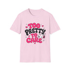too pretty to care T-Shirt