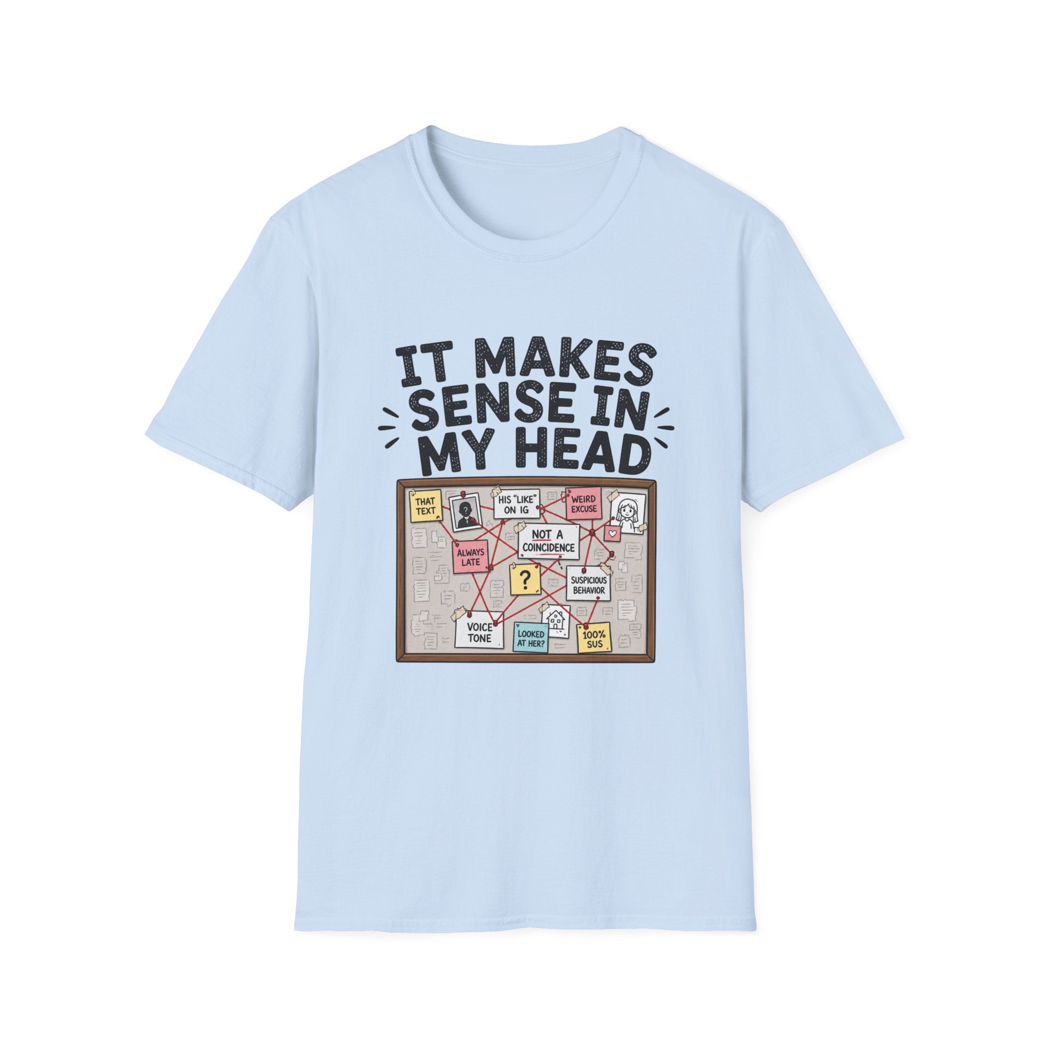 It Makes Sense In My Head T-Shirt