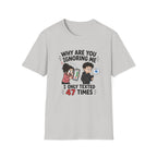 Why Are You Ignoring Me T-Shirt