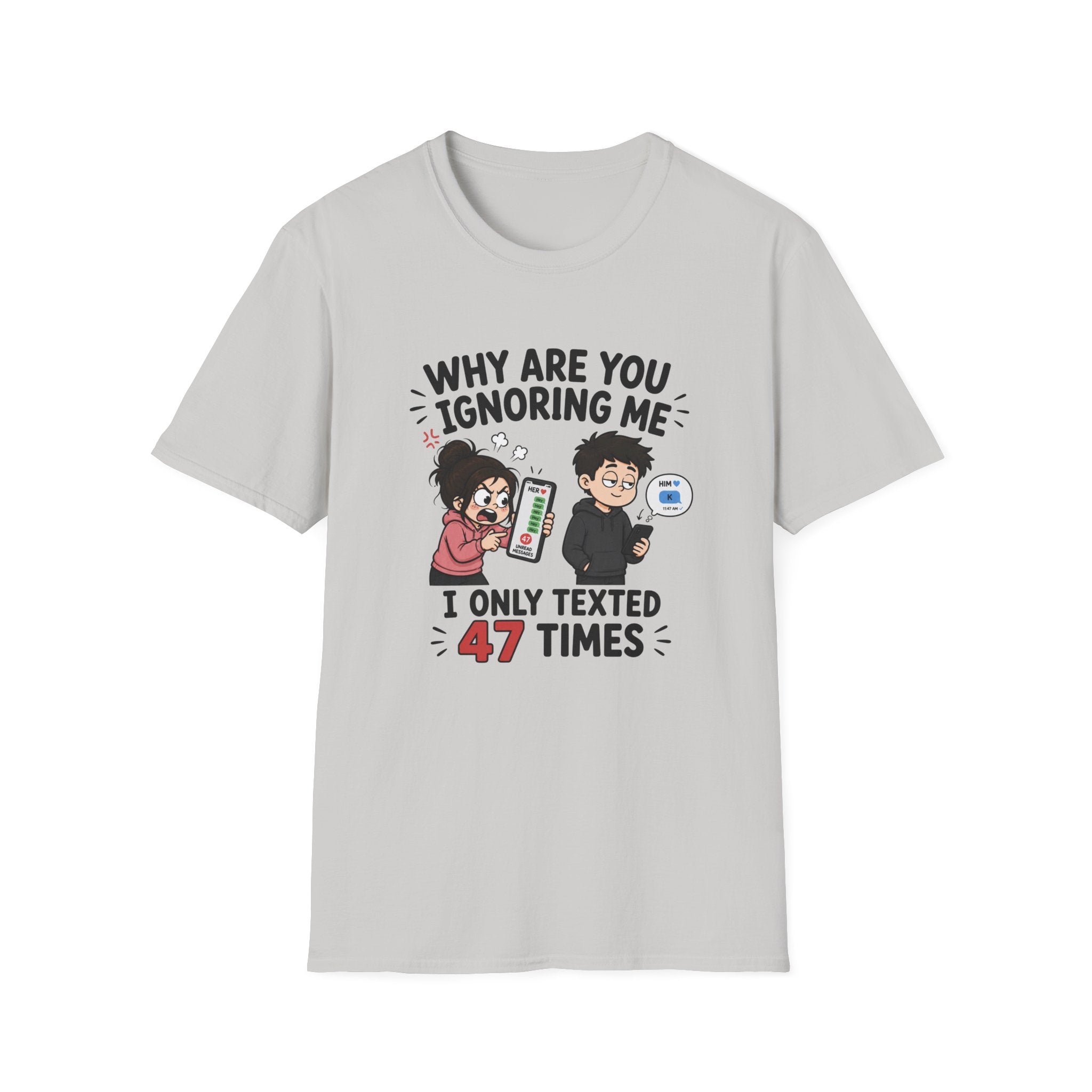 Why Are You Ignoring Me T-Shirt