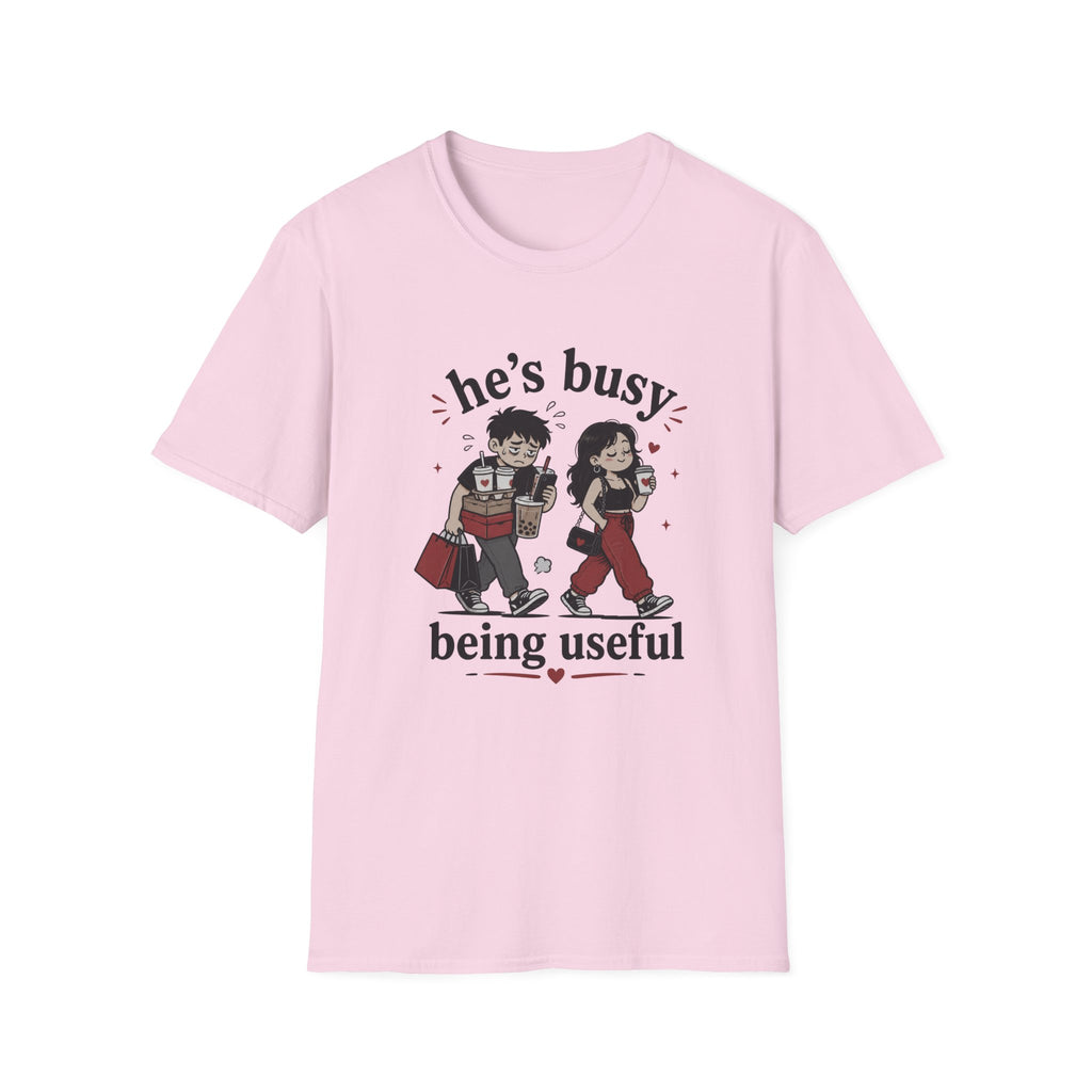 He's busy being useful T-Shirt