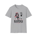 He Knows What He Did T-Shirt