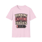 Running on caffeine & Issues T-Shirt