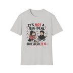 It's Not A Big Deal T-Shirt