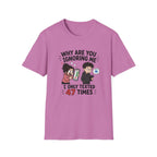 Why Are You Ignoring Me T-Shirt
