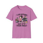 It's Your Fault T-Shirt