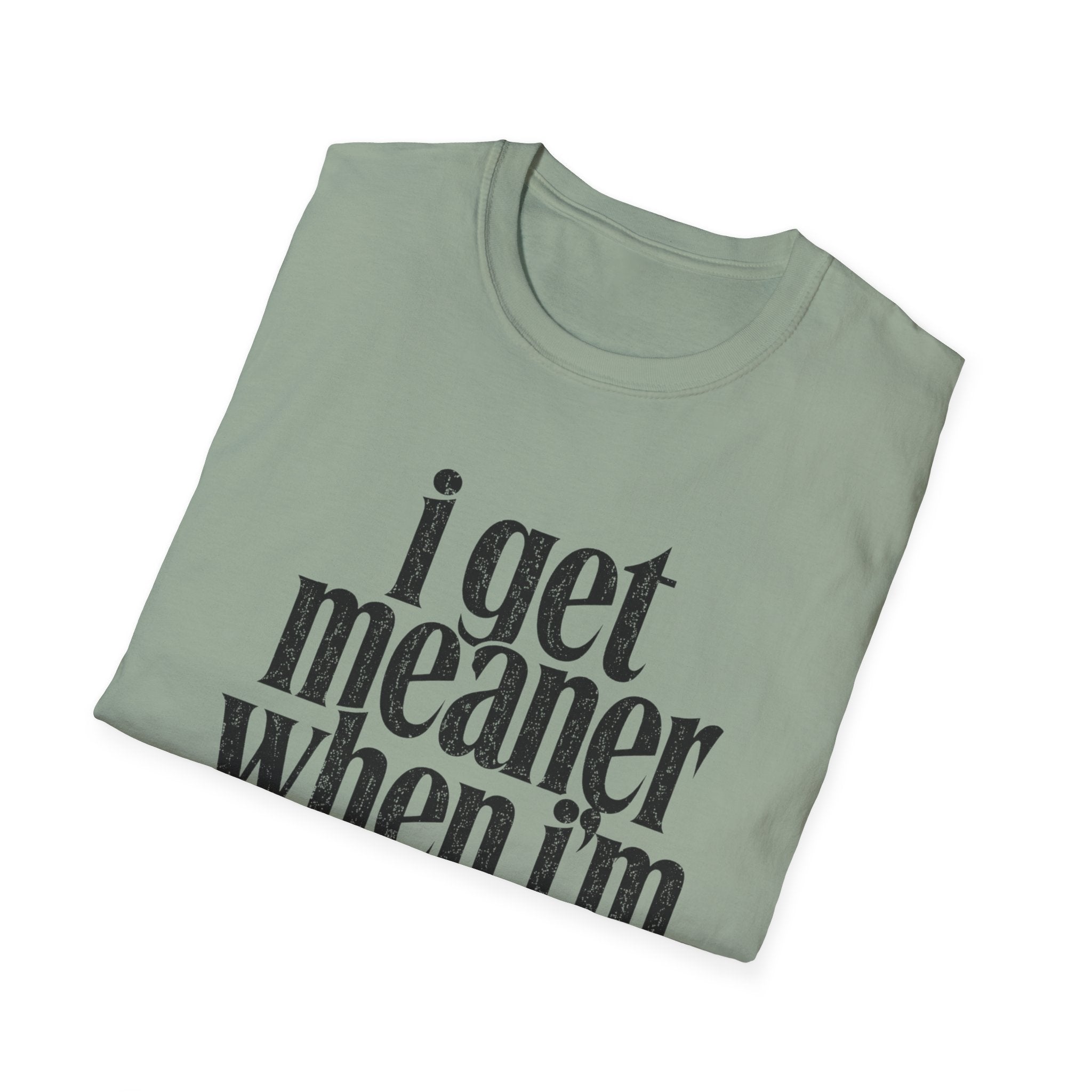 I get meaner when i'm in love T-Shirt
