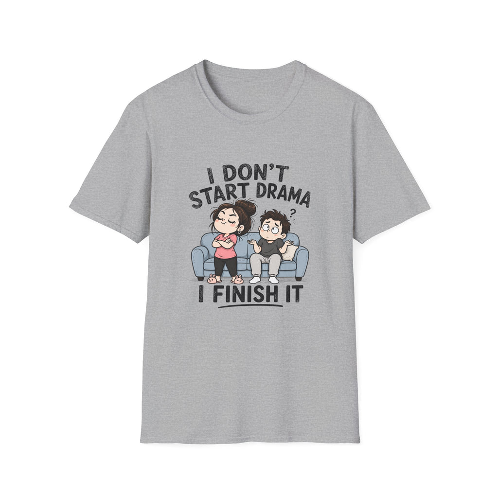 I don't Start Drama T-Shirt