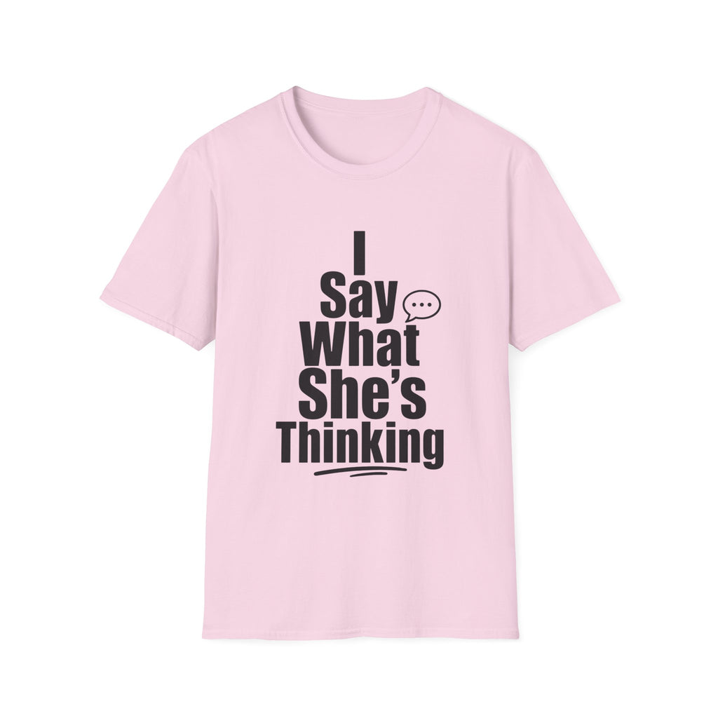 I say what she's thinking T-Shirt