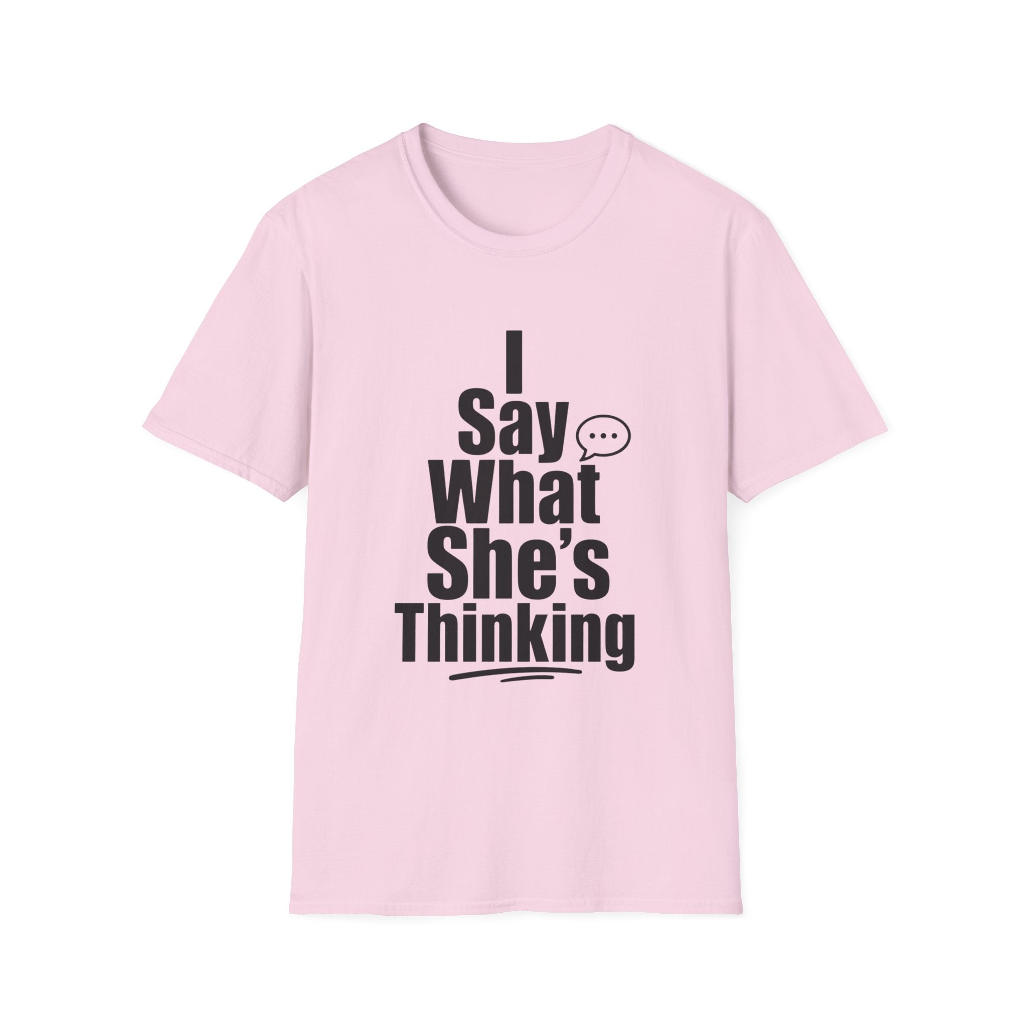 I say what she's thinking T-Shirt