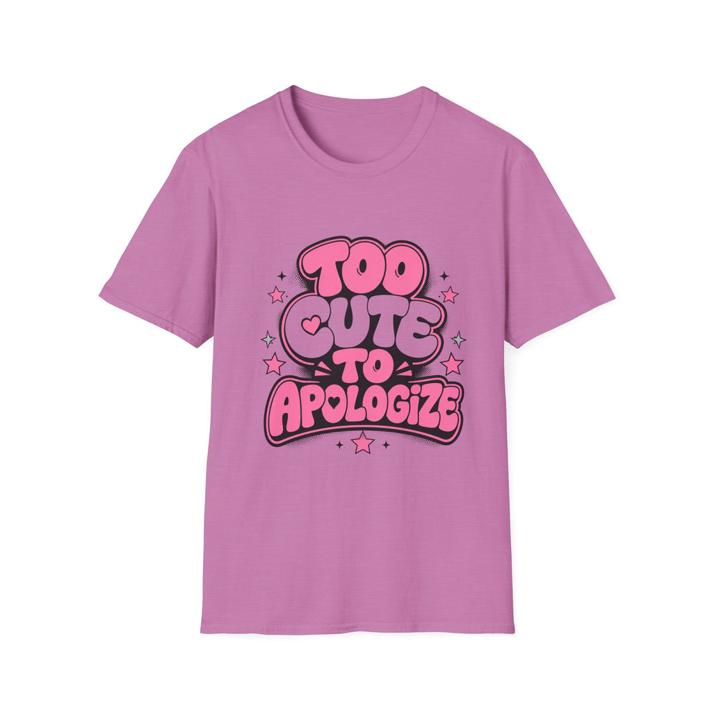 Too Cute To Apologize T-Shirt