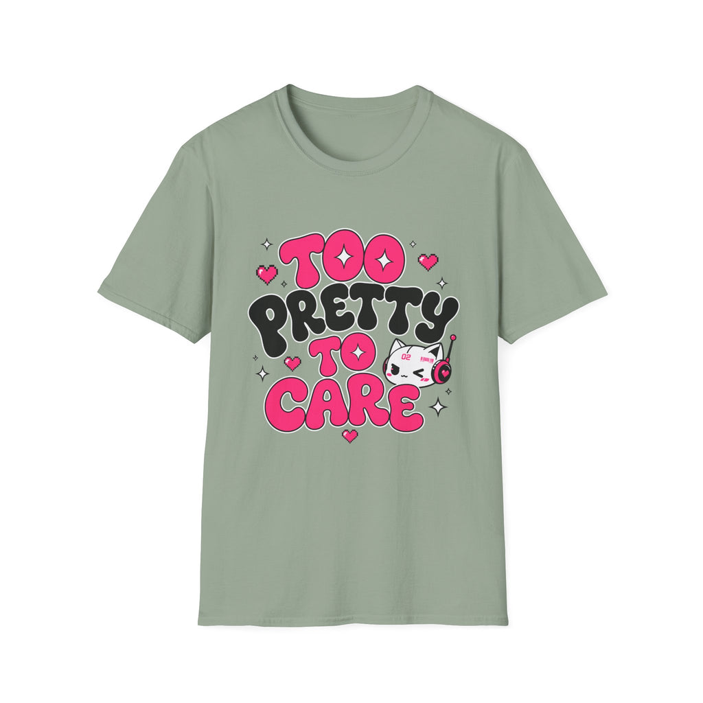 too pretty to care T-Shirt