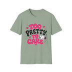too pretty to care T-Shirt