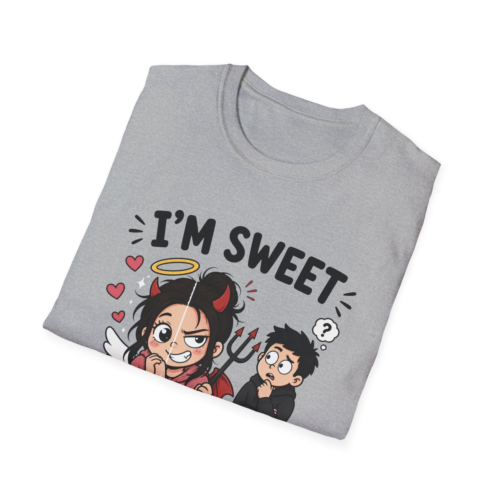 I'm sweet Until I'm Not T-Shirt