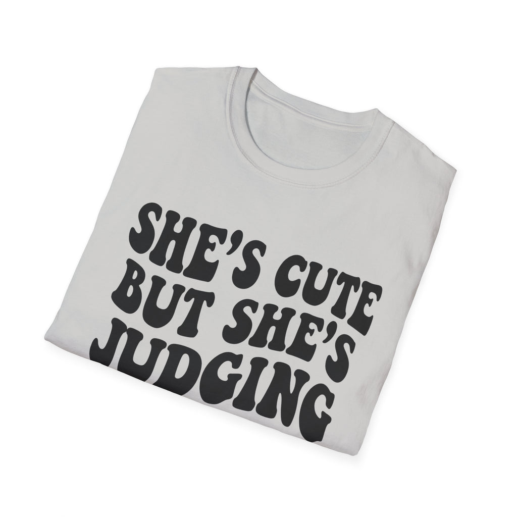 She's cute but she's judging you T-Shirt