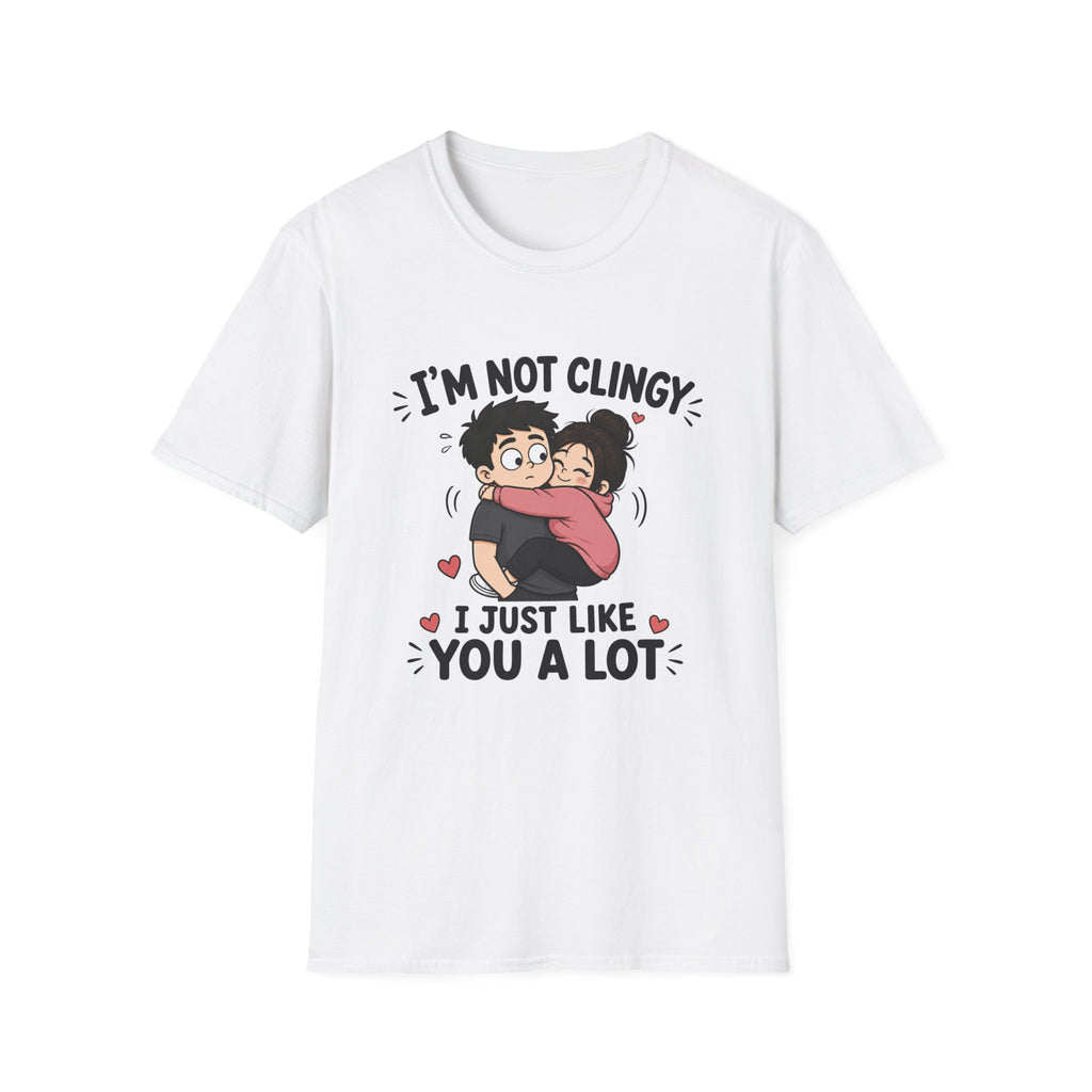 I'm Not Clingy T-Shirt