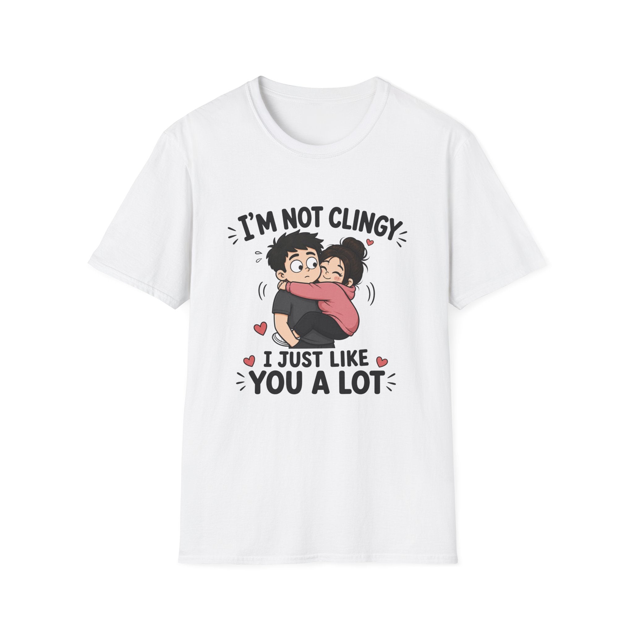 I'm Not Clingy T-Shirt