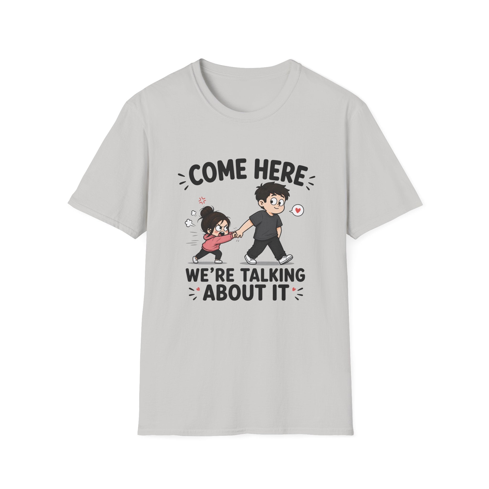 Come Here We're Talking About It T-Shirt