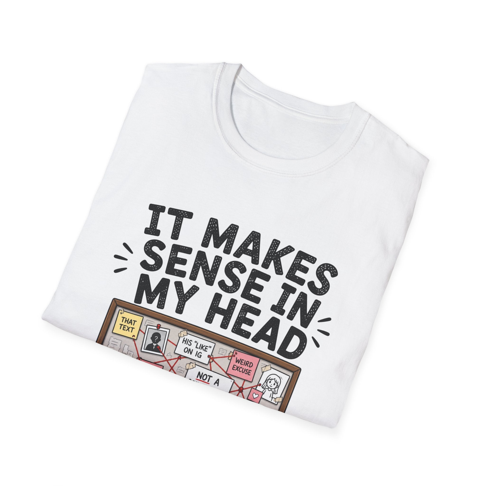 It Makes Sense In My Head T-Shirt