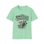 Romantically Exhausted T-Shirt