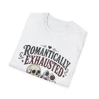 Romantically Exhausted T-Shirt