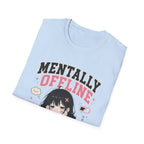 mentally offine  T-Shirt