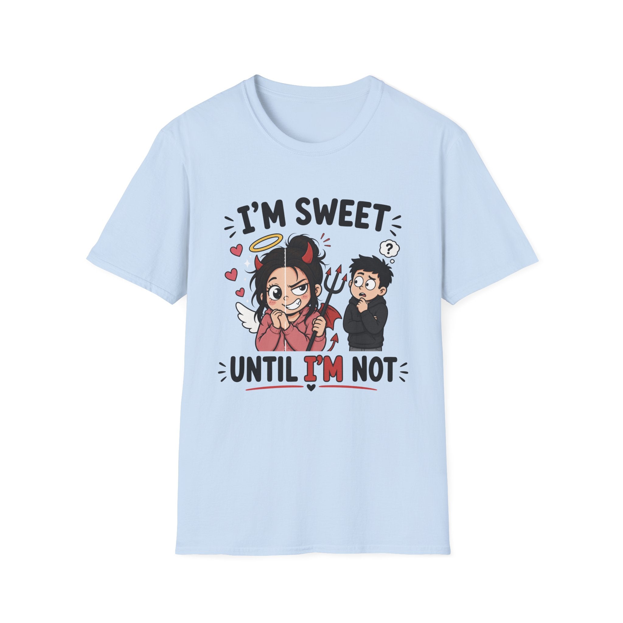 I'm sweet Until I'm Not T-Shirt